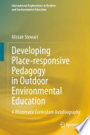 Developing Place-responsive Pedagogy in Outdoor Environmental Education A Rhizomatic Curriculum Autobiography /