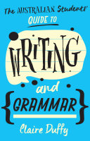 The Australian Students' Guide to Writing and Grammar