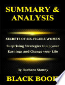 Summary   Analysis   Secrets of Six Figure Women By Barbara Stanny   Surprising Strategies to up your Earnings and Change your Life