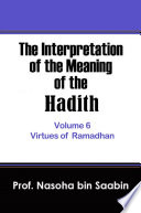 The Interpretation of The Meaning of The Hadith Volume 6     Virtues of Ramadhan