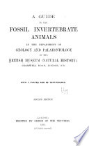 A Guide to the Fossil Invertebrate Animals in the Department of Geology and Palaeontology in the British Museum  Natural History      Book