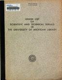 Union List of Scientific and Technical Serials in the University of Michigan Library