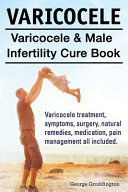 Varicocele  Varicocele   Male Infertility Cure Book  Varicocele Treatment  Symptoms  Surgery  Natural Remedies  Medication  Pain Management All Included 