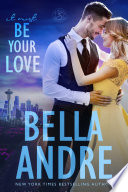 It Must Be Your Love: Seattle Sullivans #2 (The Sullivans, Book 11 PDF Book By Bella Andre