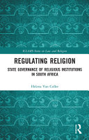 Regulating religion : state governance of religious institutions in South Africa /