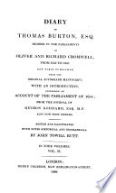 Diary of Thomas Burton  Esq   Member in the Parliaments of Oliver and Richard Cromwell  from 1656 to 1659