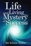 Life And Living The Mystery Of Success