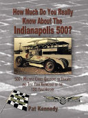 How Much Do You Really Know About the Indianapolis 500 