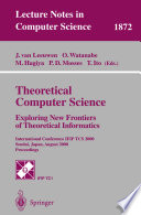 Theoretical Computer Science  Exploring New Frontiers of Theoretical Informatics