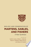 Biology and Conservation of Martens  Sables  and Fishers