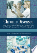 Chronic Diseases  An Encyclopedia of Causes  Effects  and Treatments  2 volumes  Book