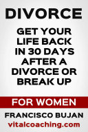 Read Pdf Divorce - Get Your Life Back In 30 Days After A Divorce Or Break Up - For Women
