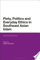 Piety  Politics  and Everyday Ethics in Southeast Asian Islam
