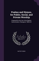 Psalms and Hymns  for Public  Social  and Private Worship