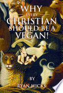 Why Every Christian Should Be A Vegan PDF Book By Ryan Hicks