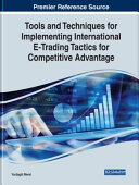 Tools and Techniques for Implementing International E-Trading Tactics for Competitive Advantage