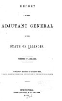 Report of the Adjutant General of the State of Illinois ... [1861-1866]