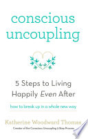 Conscious Uncoupling by Katherine Woodward Thomas Book Cover