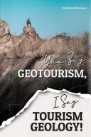 You Say Geotourism, I Say Tourism Geology!