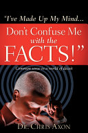 I've Made Up My Mind...Don't Confuse Me with the Facts!