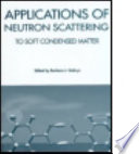 Applications of Neutron Scattering to Soft Condensed Matter Book