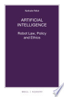Artificial intelligence : robot law, policy, and ethics /