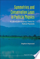 Symmetries And Conservation Laws In Particle Physics book