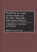 World War II in Asia and the Pacific and the War s Aftermath  with General Themes