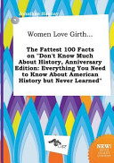 Women Love Girth    the Fattest 100 Facts on Don t Know Much about History  Anniversary Edition
