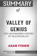 Summary of Valley of Genius by Adam Fisher