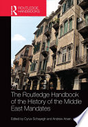 The Routledge Handbook Of The History Of The Middle East Mandates