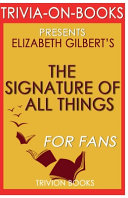 Trivia-On-Books the Signature of All Things by Elizabeth Gilbert