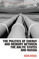 Read Pdf The Politics of Energy and Memory between the Baltic States and Russia