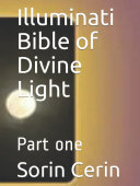 Illuminati Bible of Divine Light: Part one