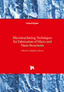 Micromachining Techniques for Fabrication of Micro and Nano Structures