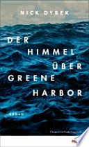 Der Himmel über Greene Harbor : Roman