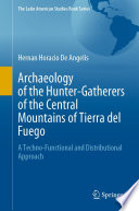 Archaeology of the Hunter Gatherers of the Central Mountains of Tierra del Fuego