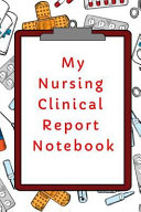 My Nursing Clinical Report Notebook