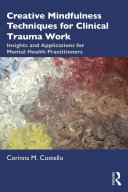 Creative Mindfulness Techniques for Clinical Trauma Work
