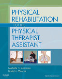 Physical Rehabilitation for the Physical Therapist Assistant - E-Book