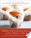 Holiday and Celebration Bread in Five Minutes a Day PDF Book By Jeff Hertzberg, M.D.,Zoë François