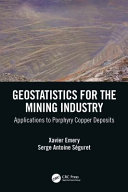 Geostatistics for the mining industry : applications to porphyry copper deposits /