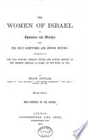 The Women of Israel  Or  Characters and Sketches from the Holy Scriptures and Jewish History Book