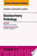 Genitourinary Pathology, An Issue of Surgical Pathology Clinics,