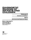 Diagnostic Imaging of Infants and Children  Cranium and brain  spine  extracranial head and neck