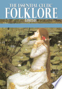 The Essential Celtic Folklore Collection Book