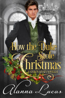 How the Duke Stole Christmas  A Stolen Kisses Novella