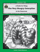 A Guide for Using the Very Hungry Caterpillar in the Classroom