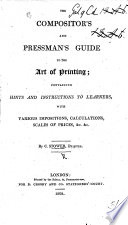 The Compositor S And Pressman S Guide To The Art Of Printing Containing Hints And Instructions To Learners With Various Impositions Calculations Scales Of Prices C C