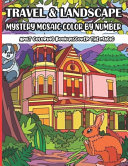 Travel   Landscape Mystery Mosaic Color By Number Adult Coloring Book Discover The Magic Book PDF